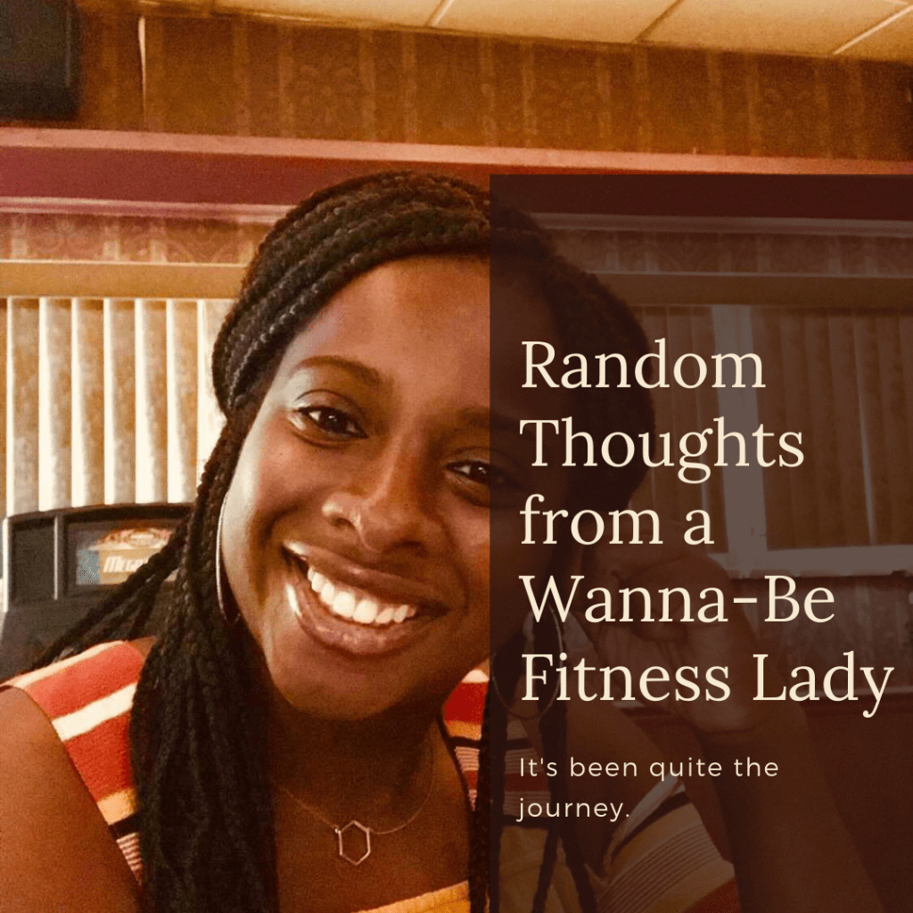 Random Thoughts from a Wanna-Be Fitness&nbsp;Lady